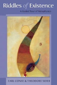 The riddles of existence : a guided tour of metaphysics; Earl Conee; 2007