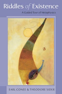The riddles of existence : a guided tour of metaphysics; Earl Conee; 2005