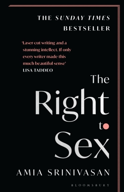 The Right to Sex; Amia Srinivasan; 2022