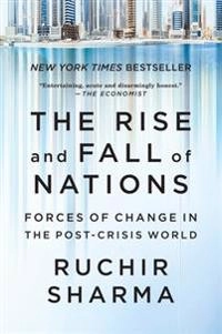 The Rise and Fall of Nations; Ruchir Sharma; 2017