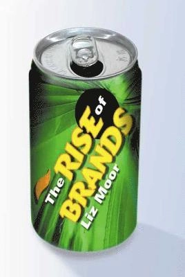 The rise of brands; Liz Moor; 2007