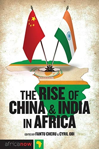 The rise of China and India in Africa : challenges, opportunities and critical interventions; Fantu Cheru; 2010