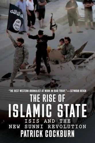 The rise of Islamic State : ISIS and the new Sunni revolution; Patrick Cockburn; 2015