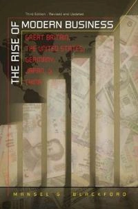 The rise of modern business : Great Britain, the United States, Germany, Japan, and China; Mansel G. Blackford; 2008