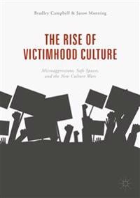 The rise of victimhood culture : microaggressions, safe spaces, and the new culture wars; Bradley Campbell; 2018