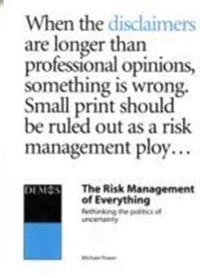 The risk management of everything : rethinking the politics of uncertainty; Michael Power; 2004