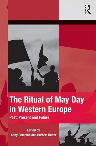 The ritual of May Day in Western Europe : past, present and future; Abby Peterson, Herbert Reiter; 2016