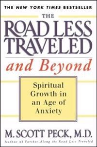 The Road Less Traveled and Beyond: Spiritual Growth in an Age of Anxiety; M Scott Peck; 1998