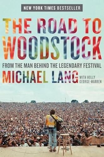 The Road to Woodstock; Michael Lang, Holly George-Warren; 2009