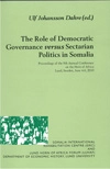 The Role of Democratic Governance versus Sectarian Politics in Somalia; Ulf Johansson Dahre; 2011