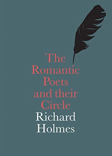 The romantic poets and their circle; Richard Holmes; 2013