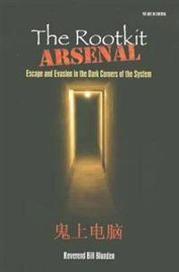 The Rootkit Arsenal: Escape and Evasion; Blunden Bill; 2009