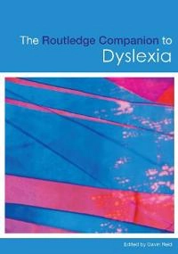 The Routledge companion to dyslexia; Gavin Reid; 2009