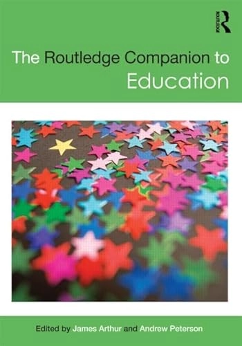 The Routledge companion to education; James Arthur, Andrew Peterson; 2011