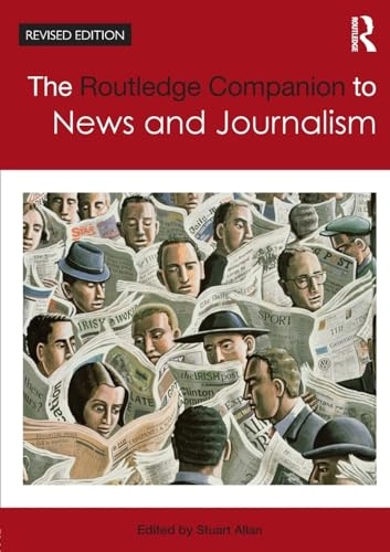 The Routledge companion to news and journalism; Stuart Allan; 2012