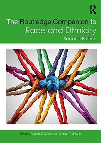The Routledge companion to race and ethnicity; Charlton D Mcilwain and Stephen M Caliendo; 2011