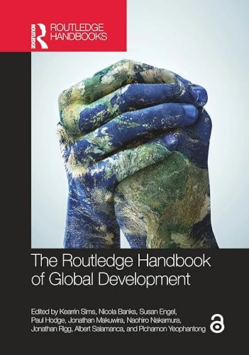The Routledge handbook of global development; Kearrin Sims, Nicola Banks, Susan N. Engel; 2022