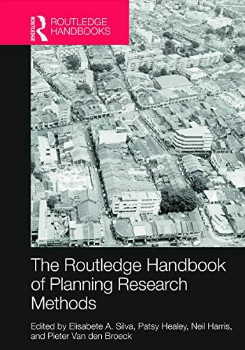The Routledge handbook of planning research methods; Elisabete A Silva, Patsy Healey, Neil Harris, Pieter Van Den Broeck; 2015