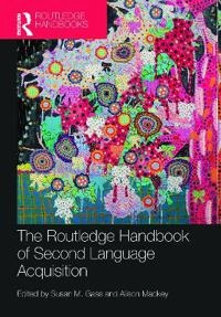 The Routledge handbook of second language acquisition; Susan M Gass, Alison MacKey; 2012