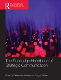 The Routledge handbook of strategic communication; Derina Holtzhausen, Ansgar Zerfass; 2015