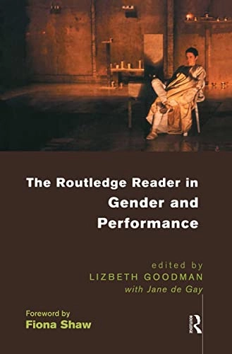 The Routledge reader in gender and performance; Lizbeth Goodman, Jane De Gay; 1998