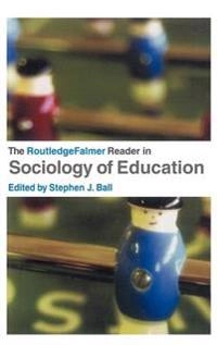 The RoutledgeFalmer reader in sociology of education; Stephen J. Ball; 2004
