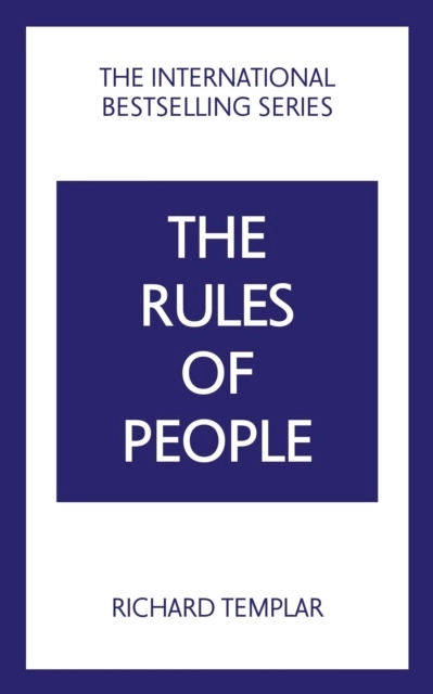 The Rules of People: A personal code for getting the best from everyone; Richard Templar; 2022