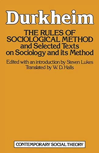 The rules of sociological method : and selected texts on sociology and its method; Émile Durkheim; 1982
