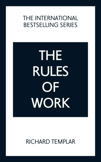 The Rules of Work: A definitive code for personal success; Richard Templar; 2022