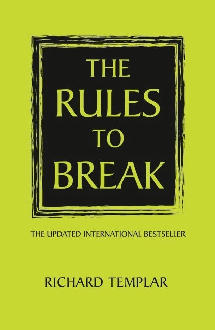 The Rules to Break ; Richard Templar; 2014