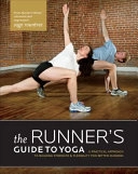 The Runner's Guide to Yoga: A Practical Approach to Building Strength and Flexibility for Better RunningThe Athlete's Guide SeriesVelo Press Series; Sage Rountree