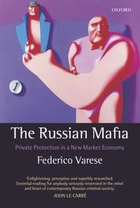 The Russian mafia : private protection in a new market economy; Federico Varese; 2001