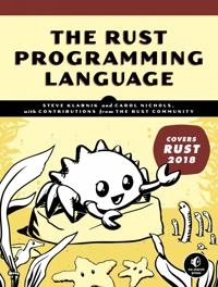 The Rust programming language; Steve Klabnik, Carol Nichols; 2019