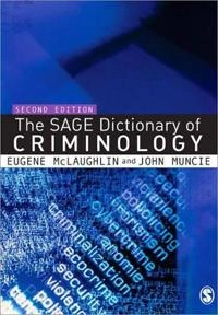 The Sage dictionary of criminology; Eugene McLaughlin, John Muncie; 2006