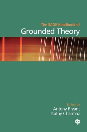 The SAGE handbook of grounded theory; Antony Bryant, Kathy C. Charmaz; 2007