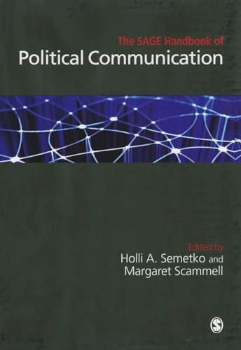 The SAGE handbook of political communication; Holli A Semetko, Margaret Scammell; 2012