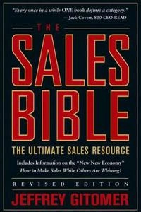The Sales Bible: The Ultimate Sales Resource, Revised Edition; Jeffrey Gitomer; 2003
