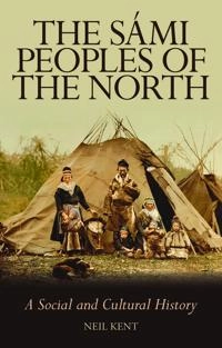 The Sámi peoples of the North : a social and cultural history; Neil Kent; 2018