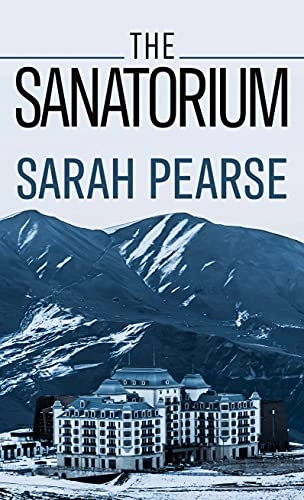 The sanatorium; Sarah Pearse; 2021
