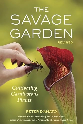 The Savage garden   : cultivating carnivorous plants; Peter D'Amato; 2013