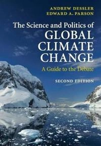 The science and politics of global climate change : a guide to the debate; Andrew Emory. Dessler; 2010