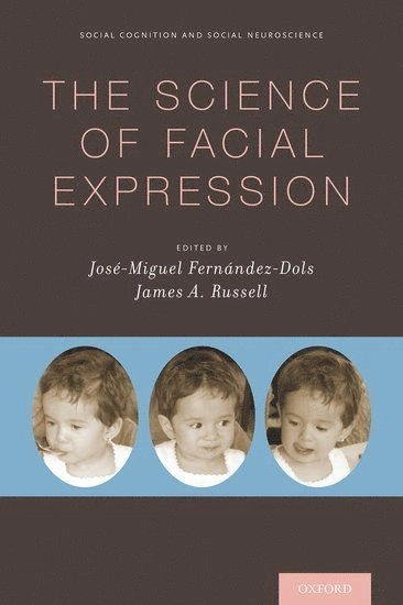 The Science of Facial Expression; Jose Miguel Fernandez Dols, James A Russell; 2017