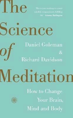 The Science of Meditation; Daniel Goleman, Richard J. Davidson; 2017