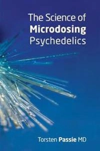 The Science of Microdosing Psychedelics; Torsten Passie; 2019