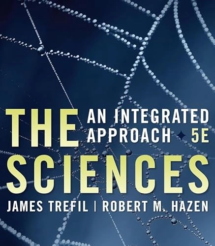 The Sciences: An Integrated Approach; James Trefil; 2006