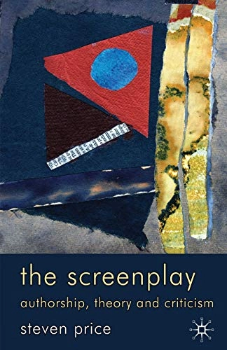 The screenplay : authorship, theory and criticism; Steven Price; 2010