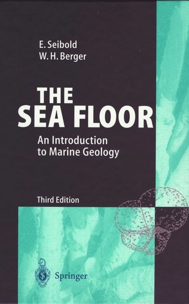 The sea floor : an introduction to marine geology; Eugen Seibold; 1996