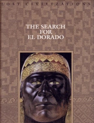 The Search for El Dorado; Time-Life Books; 1994