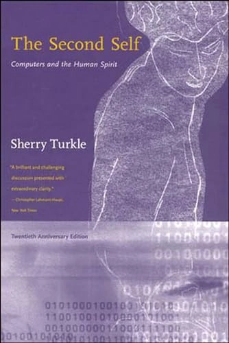 The second self : computers and the human spirit; Sherry Turkle; 2005