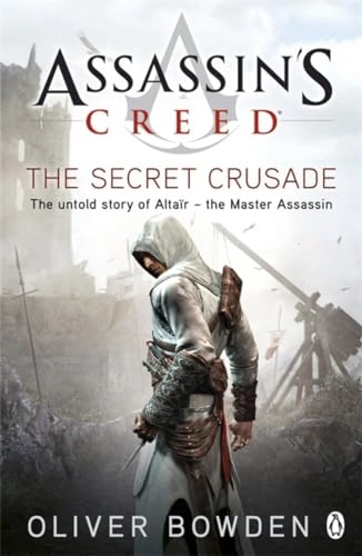 The secret crusade; Oliver Bowden; 2011